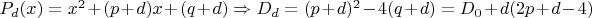 $P_d(x)=x^2+(p+d)x+(q+d) \Rightarrow D_d=(p+d)^2-4(q+d)=D_0+d(2p+d-4)$