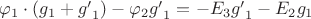 ${\varphi}_{1} \cdot ({g}_{1}+{g'}_{1})-{\varphi}_{2}{g'}_{1}=-{E}_{3}{g'}_{1}-{E}_{2}{g}_{1}$