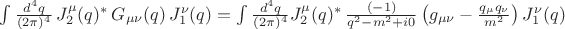 $\int \frac{d^4q}{(2\pi)^4}\,J_2^\mu (q)^*\, G_{\mu \nu}(q)\, J_1^\nu (q)=\int \frac{d^4q}{(2\pi)^4}J_2^\mu (q)^*\, \frac{(-1)}{q^2-m^2 +i0} \left ( g_{\mu \nu} - \frac{q_\mu q_\nu}{m^2} \right ) J_1^\nu (q) $