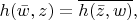 $h(\bar{w},z)=\overline{h(\bar{z},w)},$