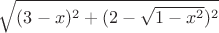 $\sqrt{(3-x)^2+(2-\sqrt{1-x^2})^2$