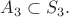 $A_3 \subset S_3.$