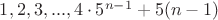 $1, 2, 3, ..., 4 \cdot 5^{n-1}+5(n-1)$