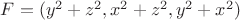 $F = (y^2 + z^2, x^2 + z^2, y^2 + x^2)$