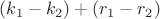 $(k_1-k_2)+(r_1-r_2)$ $(k_1-k_2)+(r_1-r_2)$