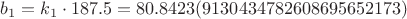 $b_1 = k_1 \cdot 187.5 = 80.8423(9130434782608695652173)$