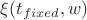 $\xi(t_{fixed},w)