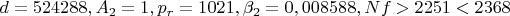 $d=524288,A_2=1,p_r=1021,\beta_2=0,008588,  Nf>2251<2368$