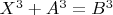 $X^3+A^3=B^3$