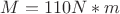 $M=110N*m$
