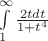 $\int\limits_{1}^{\infty}\frac{2tdt}{1+t^4}$
