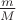 $\frac {m} {M}$