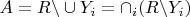 $A = R\backslash \cup Y_i = \cap_i (R\backslash Y_i)$