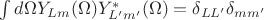 $\int d\Omega Y_{Lm}(\Omega) Y^*_{L'm'}(\Omega) =
\delta_{LL'}\delta_{mm'}$