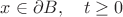 $x\in \partial B,\quad t\ge 0$