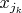 $x_{j_k}$