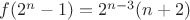$f(2^n-1)=2^{n-3}(n+2)$