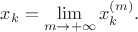 $x_k = \lim\limits_{m \to +\infty}x_{k}^{(m)}.$