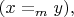 $(x =_m y){,}$