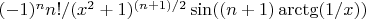 $(-1)^nn!/(x^2+1)^{(n+1)/2}\sin((n+1)\arctg(1/x))$