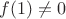 $f(1)\ne 0$