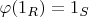 $\varphi (1_R) = 1_S$