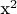 x^2$$