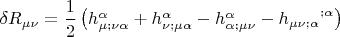$\delta R_{\mu \nu}=\dfrac 1 2 \left( 
h^{\alpha}_{\mu ;\nu \alpha}+h^{\alpha}_{\nu ;\mu \alpha}-h^{\alpha}_{\alpha ;\mu \nu}-{h_{\mu \nu ;\alpha}}^{;\alpha} \right)$