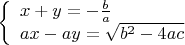 $\left\{ \begin{array}{l} x+y=-\frac{b}{a}
\\ ax-ay=\sqrt{{b^2}-4ac} \end{array} \right.$