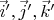 $\vec i', \vec j', \vec k'$