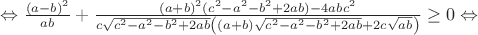 $\Leftrightarrow\frac{(a-b)^2}{ab}+\frac{(a+b)^2(c^2-a^2-b^2+2ab)-4abc^2}{c\sqrt{c^2-a^2-b^2+2ab}\left((a+b)\sqrt{c^2-a^2-b^2+2ab}+2c\sqrt{ab}\right)}\geq0\Leftrightarrow$