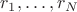 $r_1,\ldots, r_N$