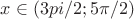 $x\in (\-3pi/2; 5\pi/2)$