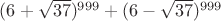 $(6+\sqrt{37})^{999} + (6-\sqrt{37})^{999}$