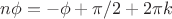 $$n\phi=-\phi+\pi /2+2\pi k$$