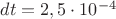 $dt = 2,5\cdot 10^{-4}$
