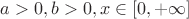 $ a>0,b>0, x\in[0,+\infty] $