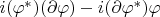 $i(\varphi^*)(\partial\varphi) - i(\partial\varphi^*)\varphi$