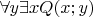 $\forall{y}\exists{x}Q(x;y)$
