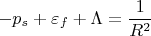 $$ - p_s+\varepsilon_f+\Lambda= \frac{1}{R^2}$$