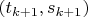 $(t_{k+1},s_{k+1})$