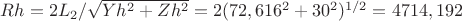 $Rh=2L_2/\sqrt{Yh^2+Zh^2}=2(72,616^2 + 30^2)^{1/2}=4714,192$ $Rh=2L_2/\sqrt{Yh^2+Zh^2}=2(72,616^2 + 30^2)^{1/2}=4714,192$