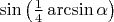 $\sin\left(\frac{1}{4}\arcsin\alpha\right)$