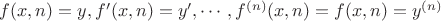 $ f(x,n)=y, f&rsquo;(x,n)=y&rsquo;, \cdots, f^{(n)}(x,n)=f(x,n)=y^{(n)} $