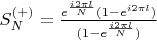 $S_N^{(+)} = \frac{e^{\frac{i2\pi l}{N}}  (1 - e^{i2\pi l} )}{(1 - e^{\frac{i2\pi l}{N}}  )}$
