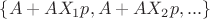 $\{A+AX_1p,A+AX_2p,...\}$