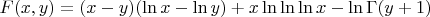 $$F(x,y)=(x-y)(\ln x - \ln y) + x \ln \ln \ln x - \ln \Gamma (y+1)$$