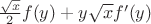 $\frac{\sqrt x}{2}f(y)+y\sqrt xf'(y)$