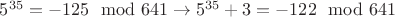 $5^{35}=-125\mod 641\to 5^{35}+3=-122\mod 641$