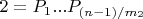 $2=P_1...P_{(n-1)/m_2}$